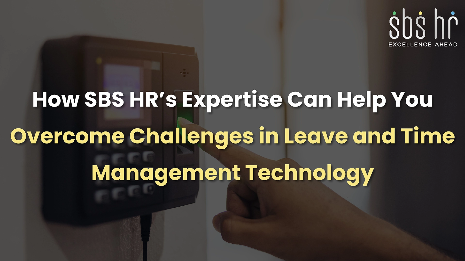 How SBS HR’s Expertise Can Help You Overcome Challenges in Leave and Time Management Technology